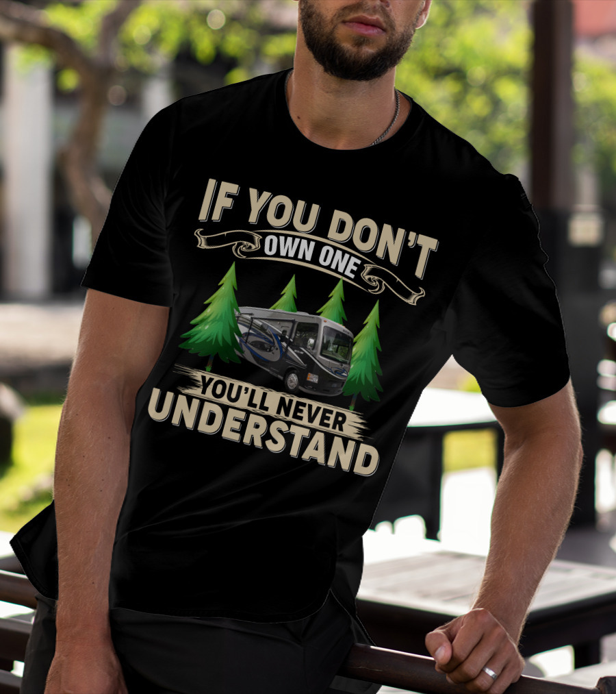 IF YOU DON'T OWN ONE YOU'LL NEVER UNDERSTAND T-Shirt