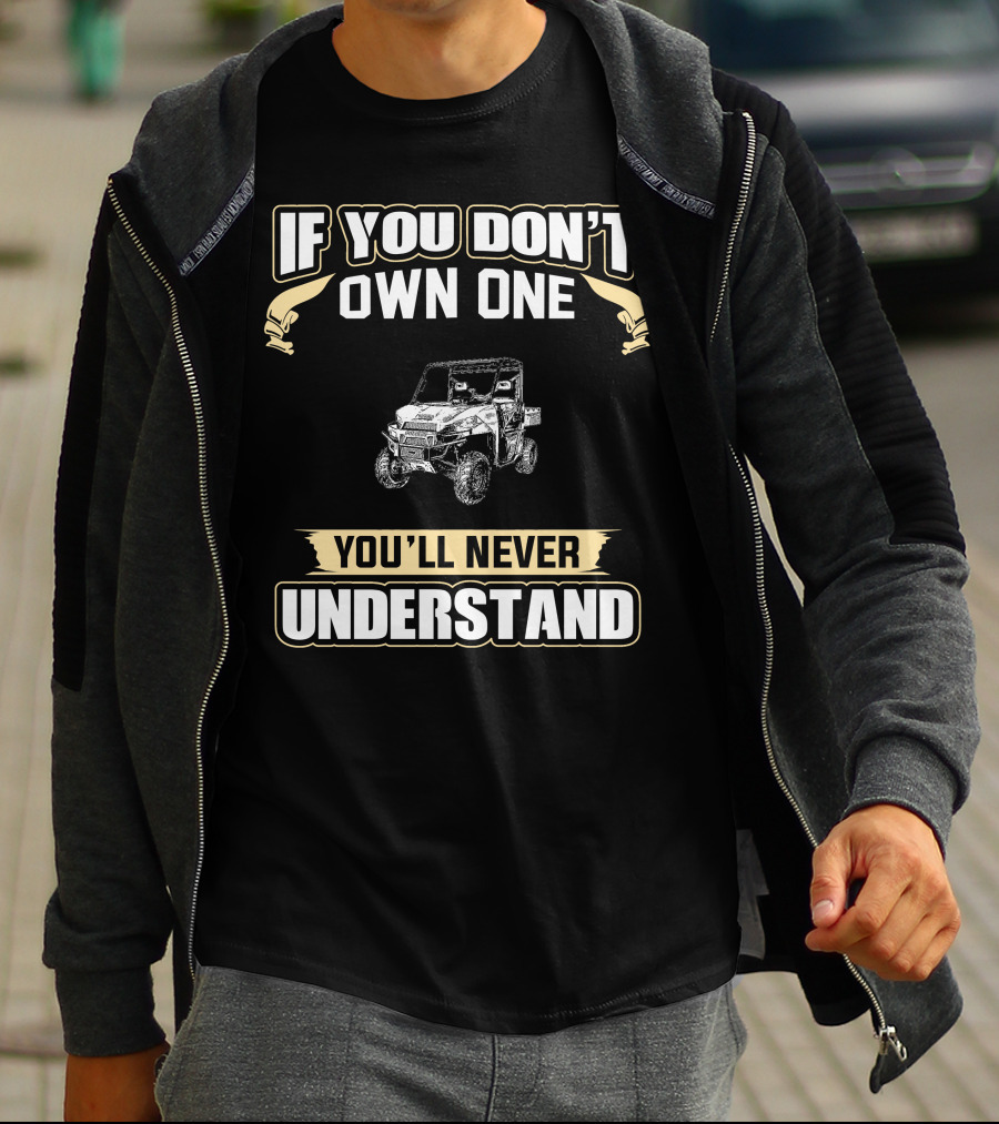 If You Don't Own One You'll Never Understand Off-Road Vehicle T-Shirt