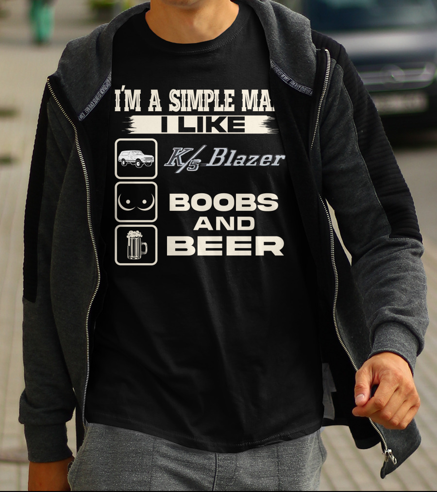 I'M A SIMPLE MAN I LIKE K/5 BLAZER BOOBS AND BEER T-Shirt