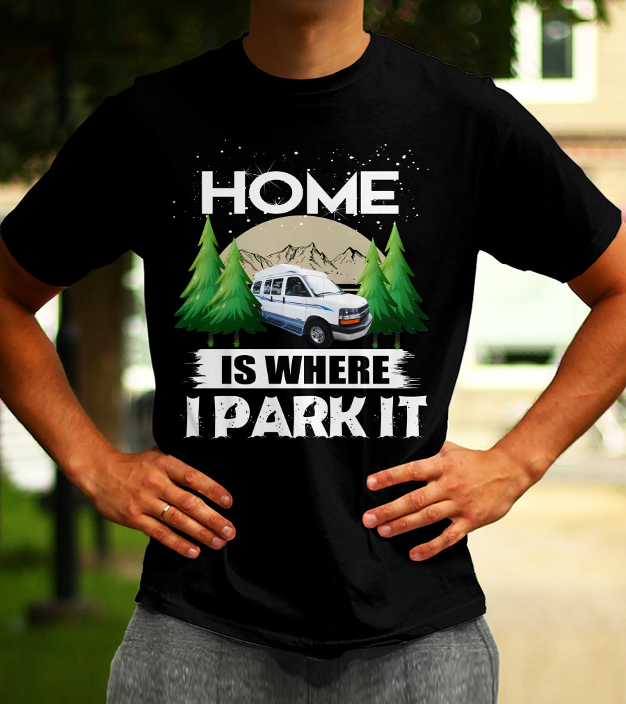 Roadtrek 170 Popular Home Is Where I Park It Camper Van Forest Mountain Scene T-Shirt
