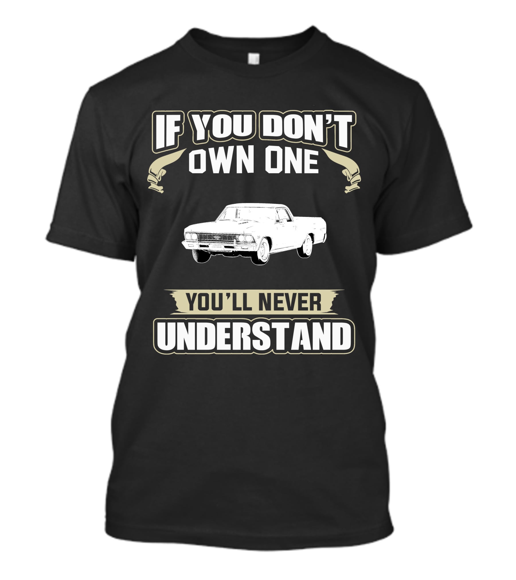 If You Don't Own One 1966 Chevrolet El Camino You'll Never Understand T-Shirt