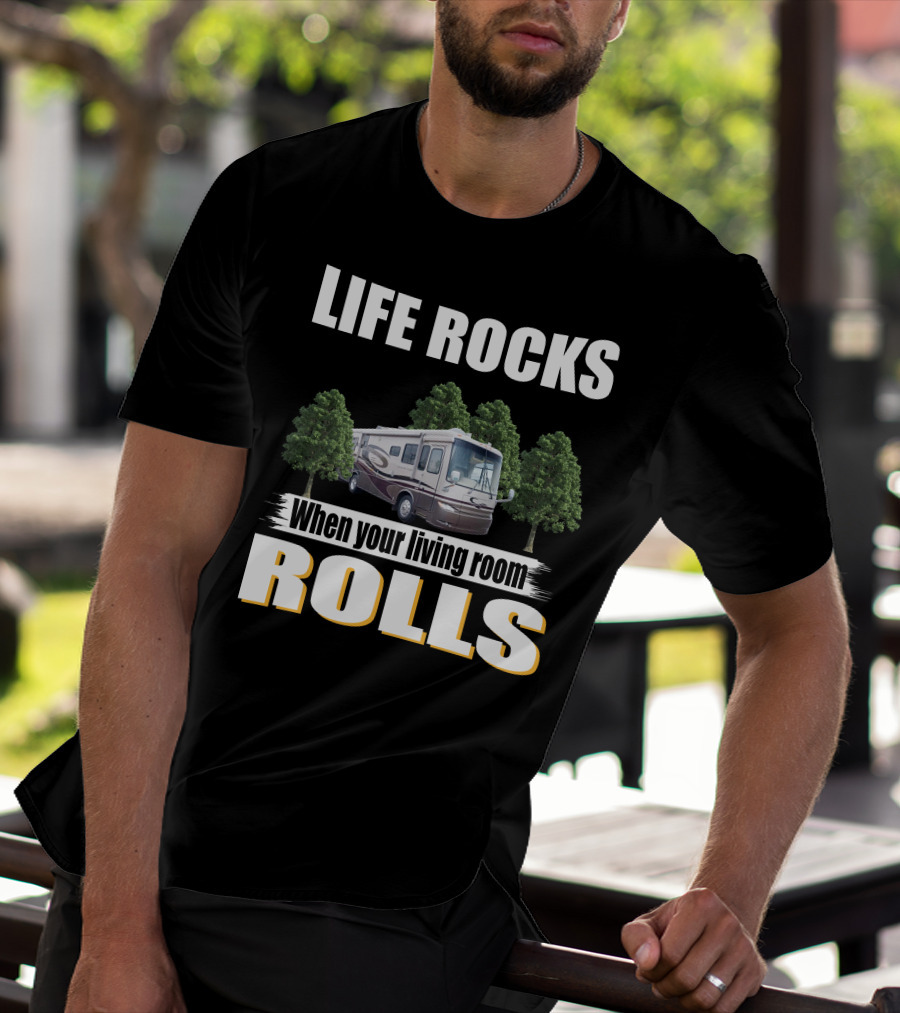 LIFE ROCKS When Your Living Room Rolls Newmar Kountry Star T-Shirt