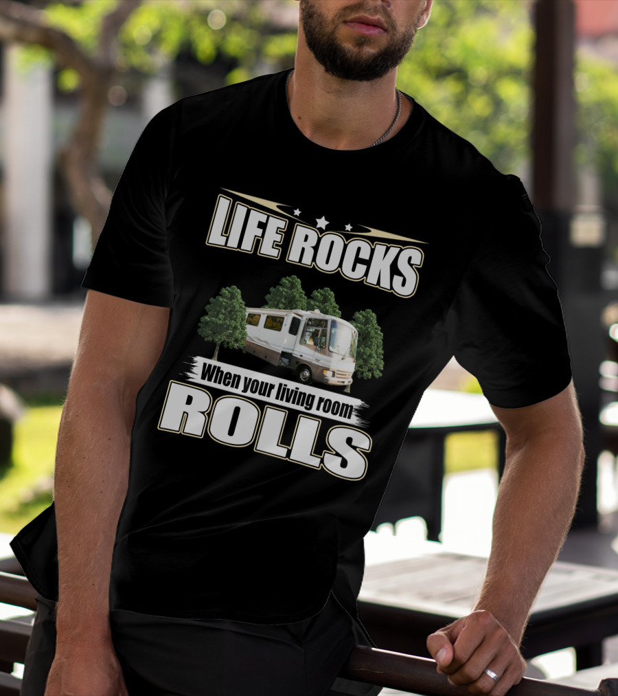 LIFE ROCKS When Your Living Room ROLLS Fleetwood PA 37s RV T-Shirt