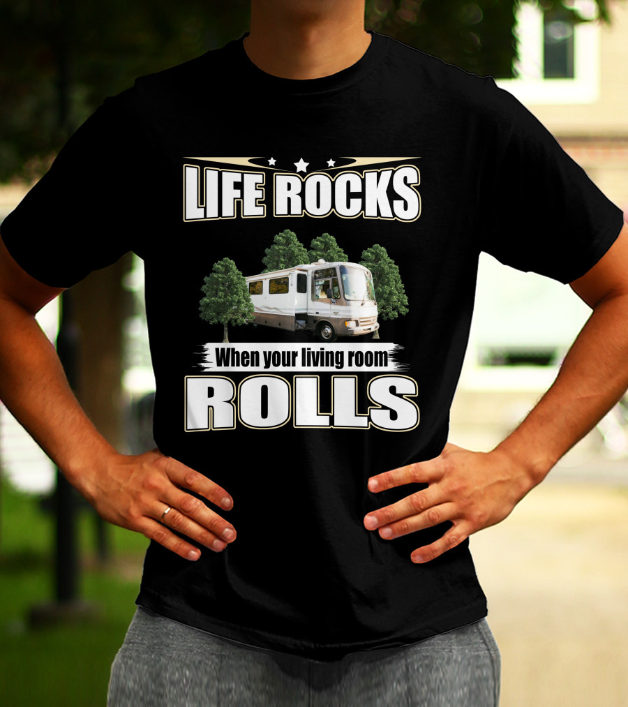 LIFE ROCKS When Your Living Room ROLLS Fleetwood PA 37s RV T-Shirt