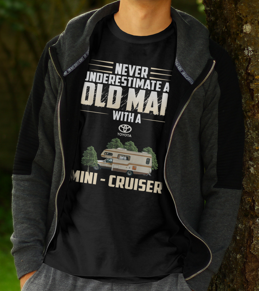 Never Underestimate An Old Man With A Toyota Mini Cruiser T-Shirt