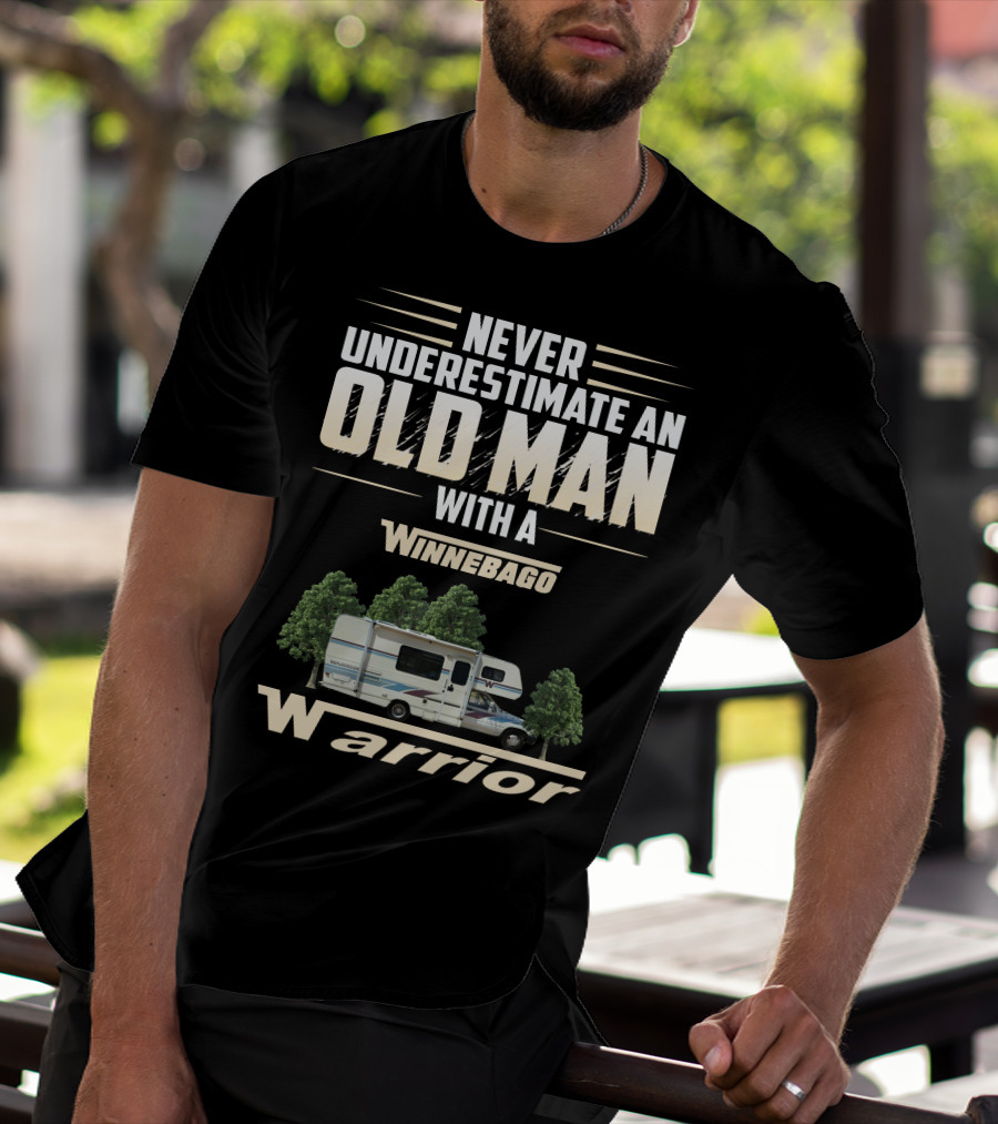 Never Underestimate An Old Man With A Winnebago Warrior T-Shirt