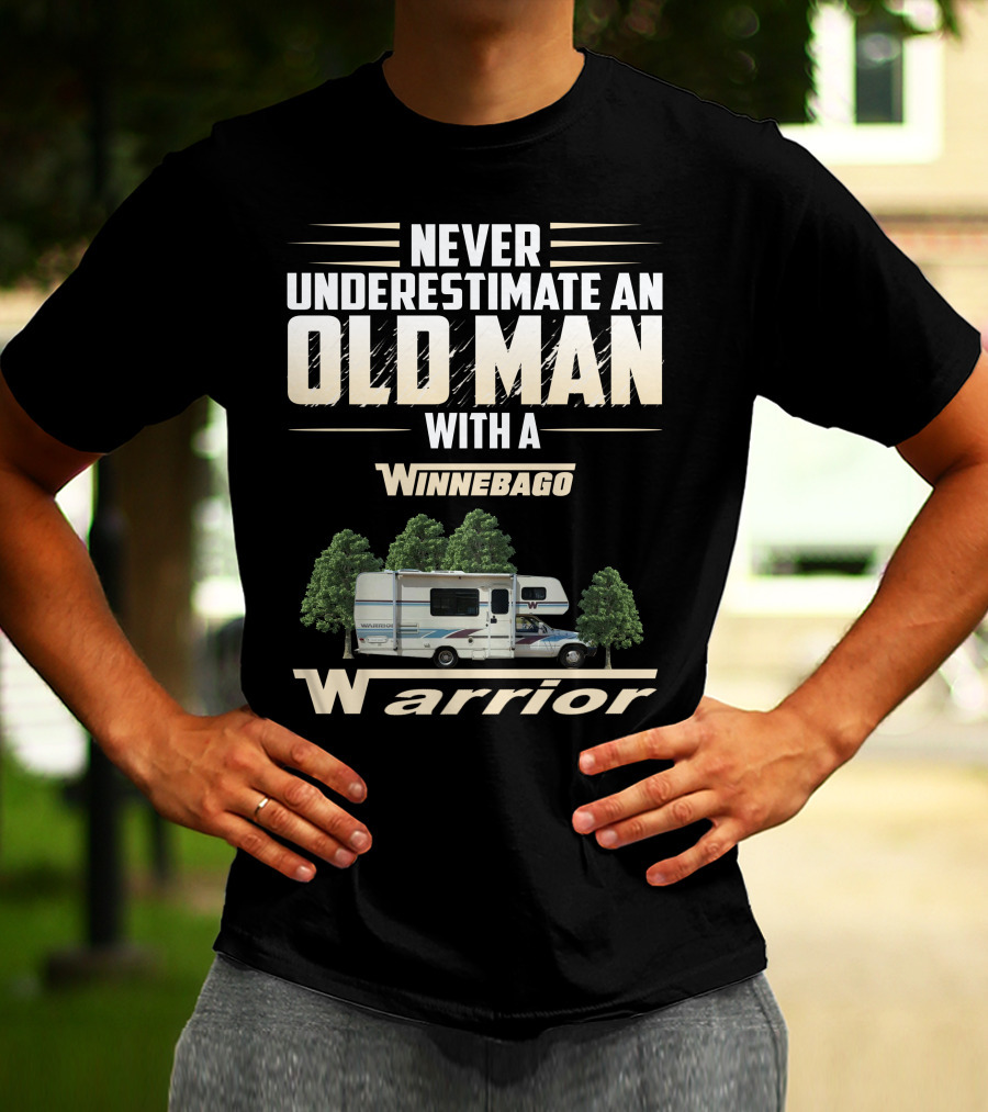 Never Underestimate An Old Man With A Winnebago Warrior T-Shirt