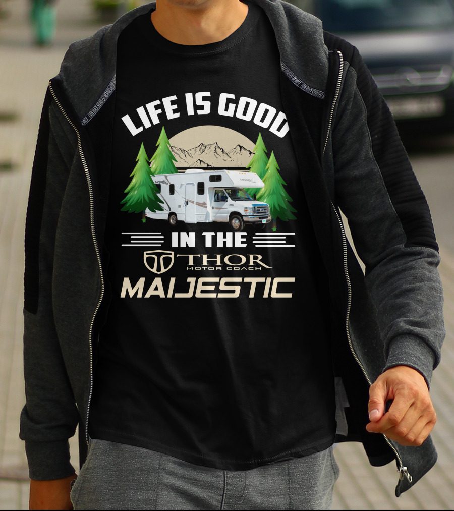 Life Is Good In The Thor Motor Coach Majestic T-Shirt