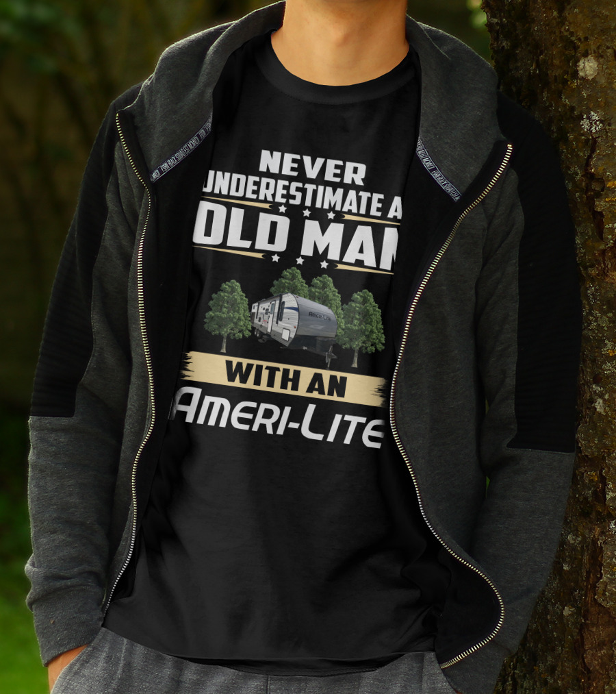 Never Underestimate An Old Man With An Ameri-Lite Camper T-Shirt