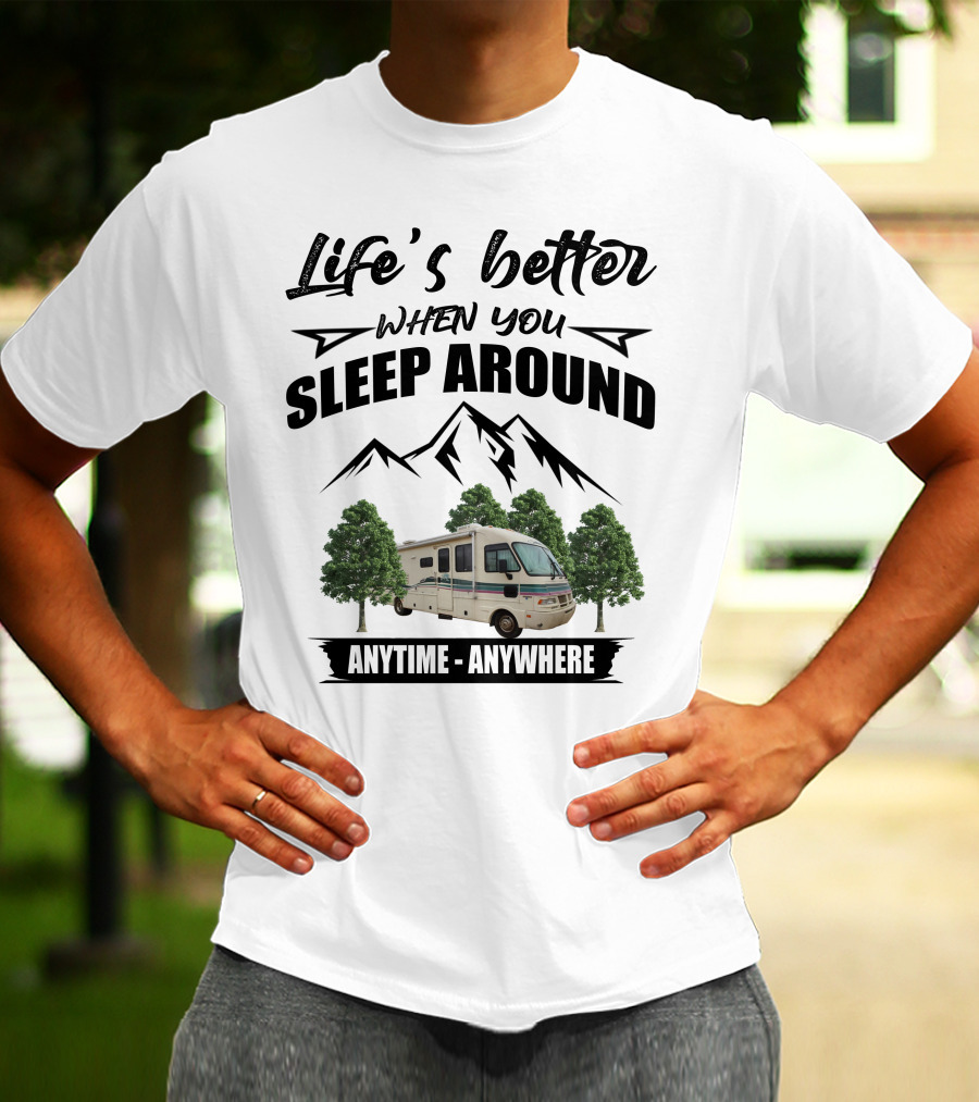 Life's Better When You Sleep Around Fleetwood Southwind Anytime Anywhere T-Shirt