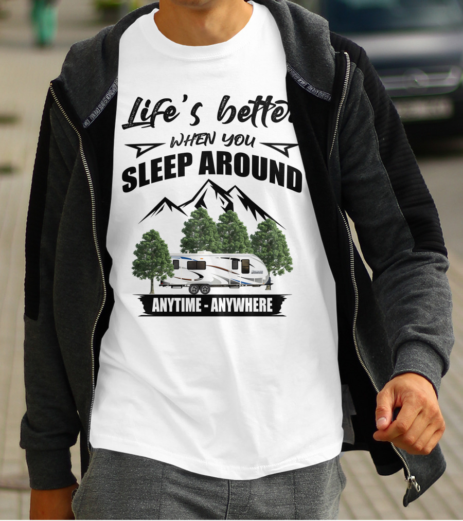 Life's Better When You Sleep Around Lance Camper Anytime Anywhere T-Shirt