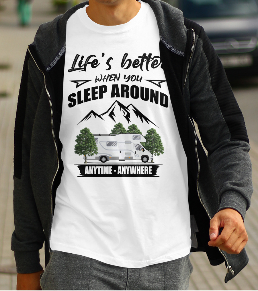 Life's Better When You Sleep Around Class C Motorhomes Anytime Anywhere T-Shirt