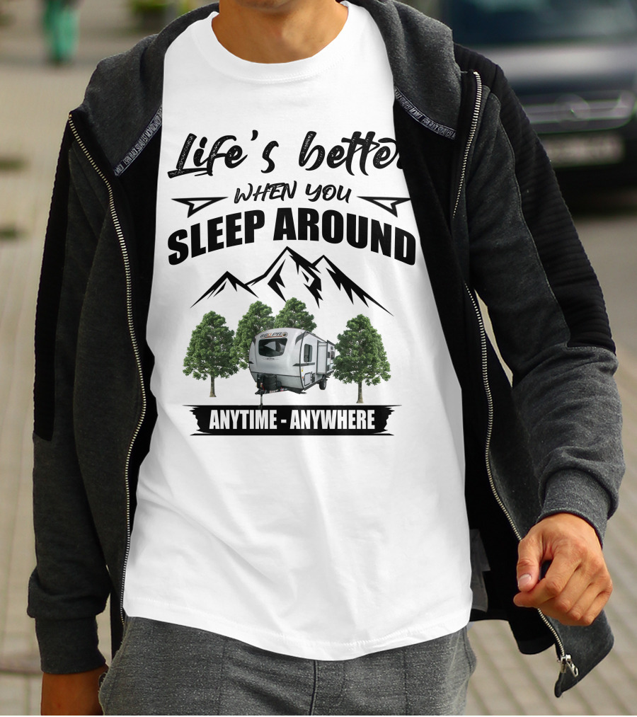 Life's Better When You Sleep Around Geo Pro Campers Anytime Anywhere T-Shirt