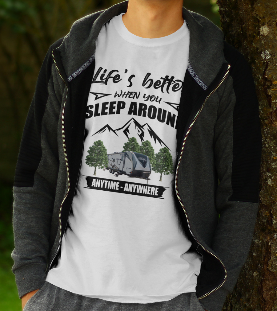 Life's Better When You Sleep Around Grand Design RV Imagine Anytime Anywhere T-Shirt