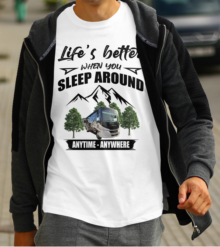 Life's Better When You Sleep Around Tiffin Motorhome Anytime Anywhere Open Road T-Shirt