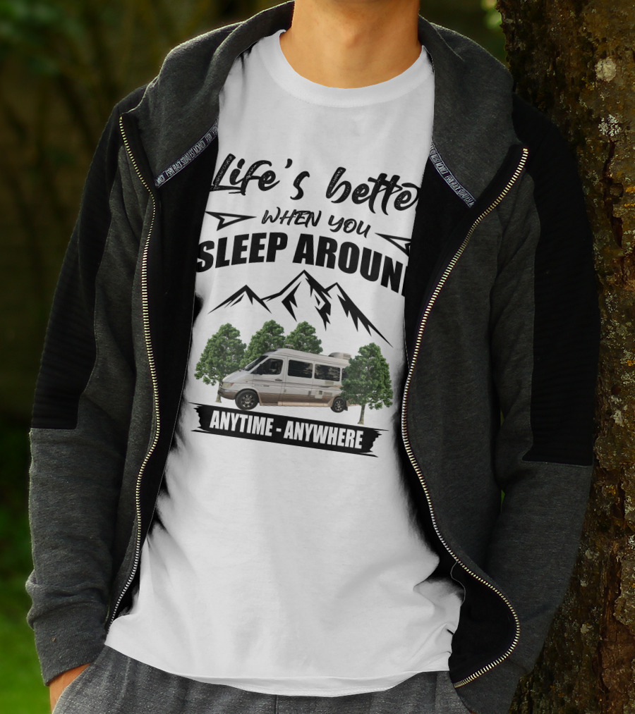 Life's Better When You Sleep Around Anytime Anywhere Roadtrek T-Shirt