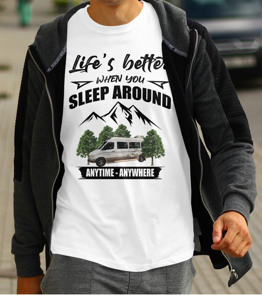 Life's Better When You Sleep Around Anytime Anywhere Roadtrek T-Shirt