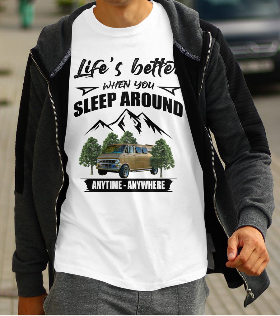 Life's Better When You Sleep Around Anytime Anywhere Ford Van Camping Mountains Trees T-Shirt