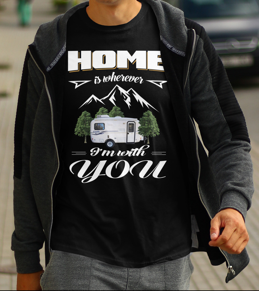 Home Is Wherever I'm With You RV Mountains Forest Cadita T-Shirt