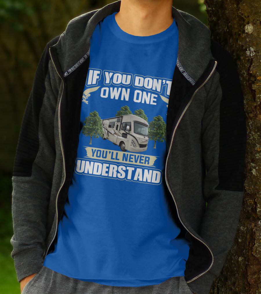 If You Don't Own One You'll Never Understand RV Trees T-Shirt