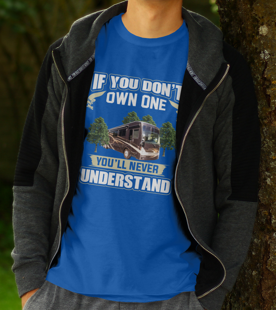 If You Don't Own One You'll Never Understand Thor Motor Coach Tuscany T-Shirt
