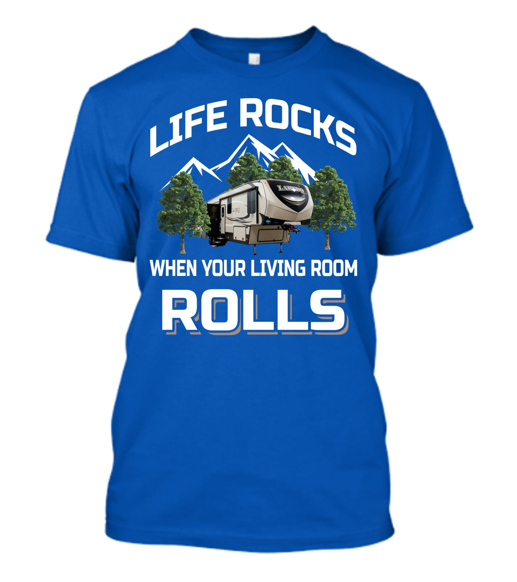 Life Rocks When Your Living Room Rolls Keystone Laredo RV T-Shirt