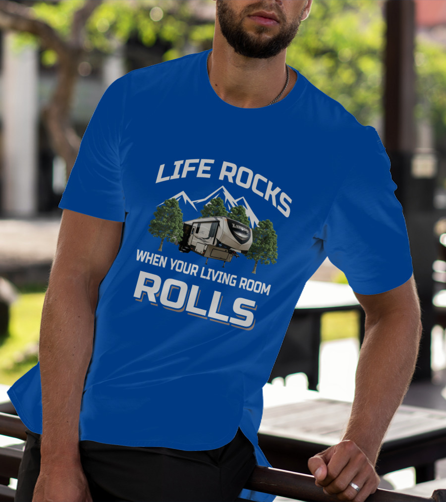 Life Rocks When Your Living Room Rolls Keystone Laredo RV T-Shirt