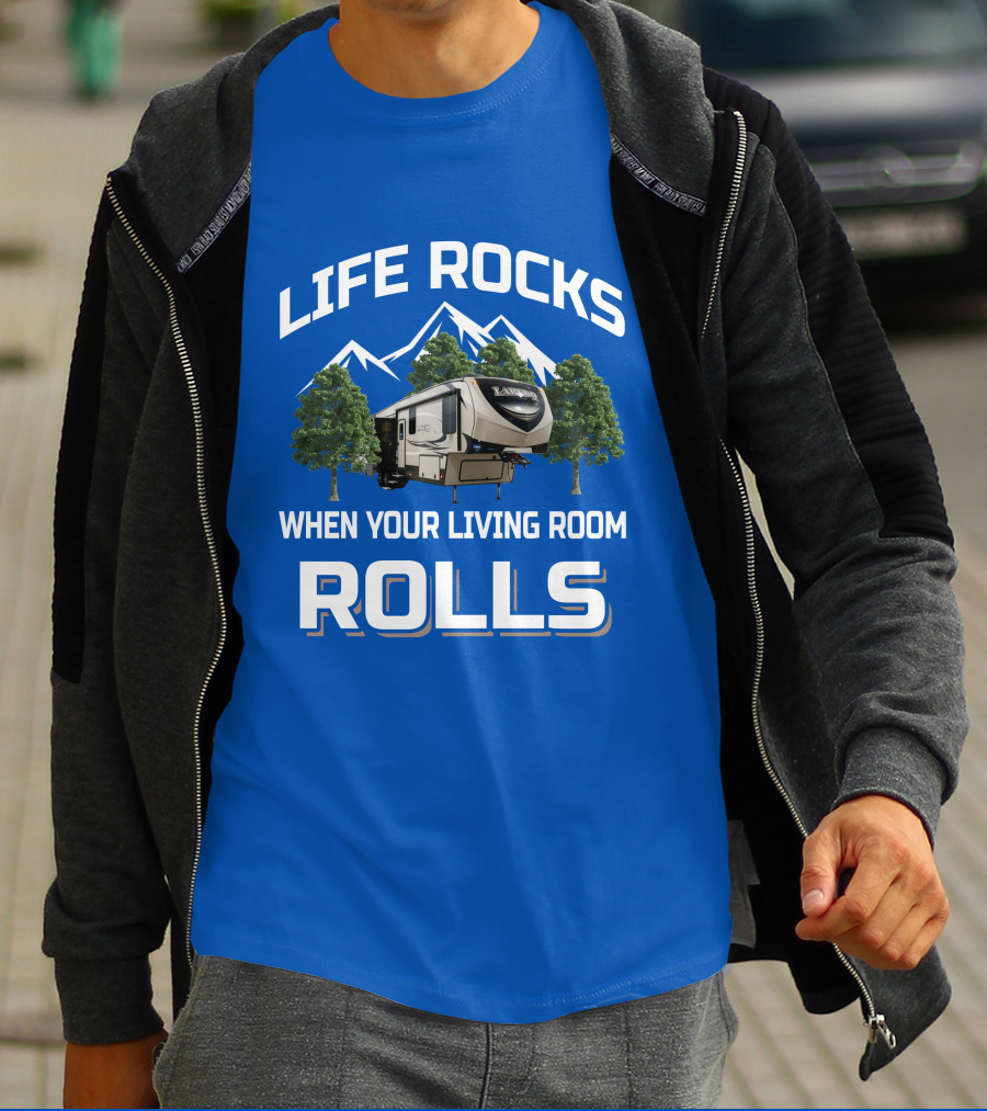 Life Rocks When Your Living Room Rolls Keystone Laredo RV T-Shirt