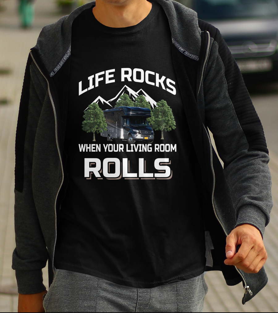 Life Rocks When Your Living Room Rolls Mountain RV Adventure T-Shirt