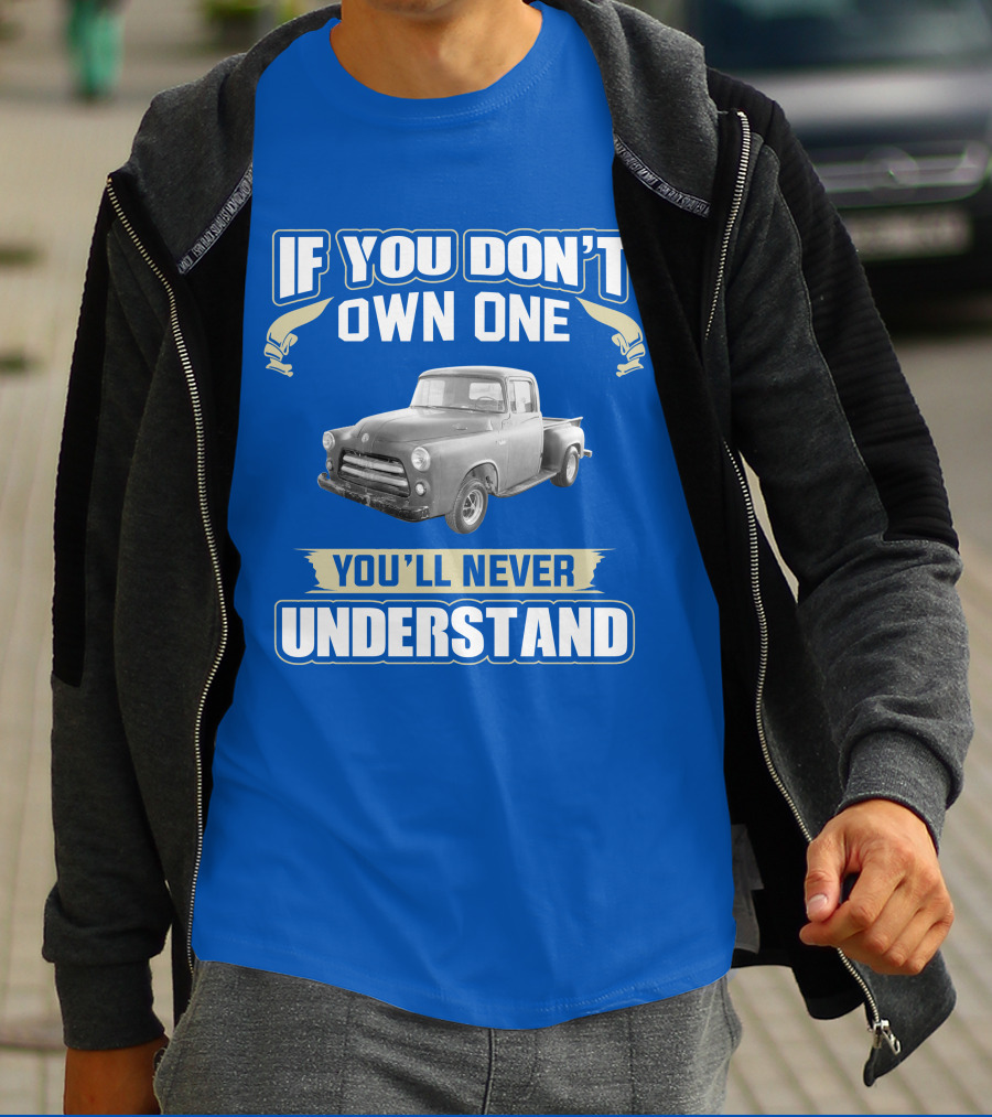 If You Don't Own One 1955 Dodge Truck You'll Never Understand T-Shirt