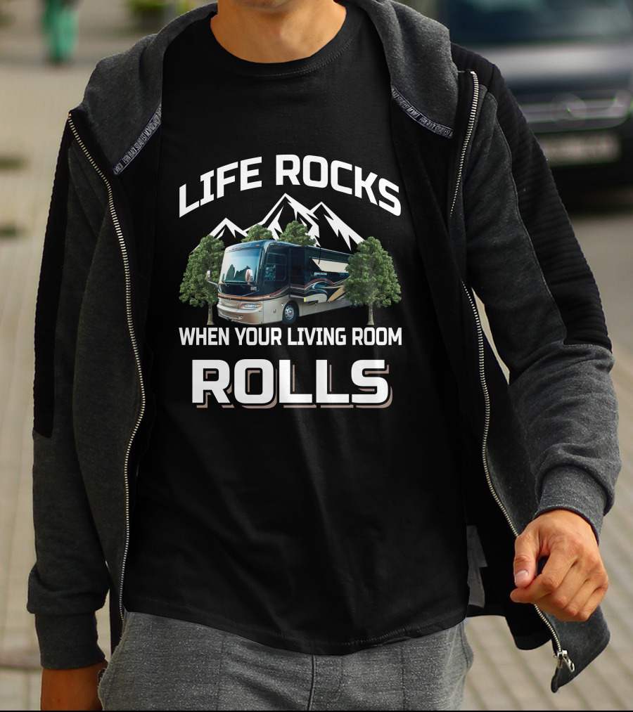 LIFE ROCKS WHEN YOUR LIVING ROOM ROLLS MONTANA RV MOTORHOME MOUNTAINS TREES CAMPING T-Shirt
