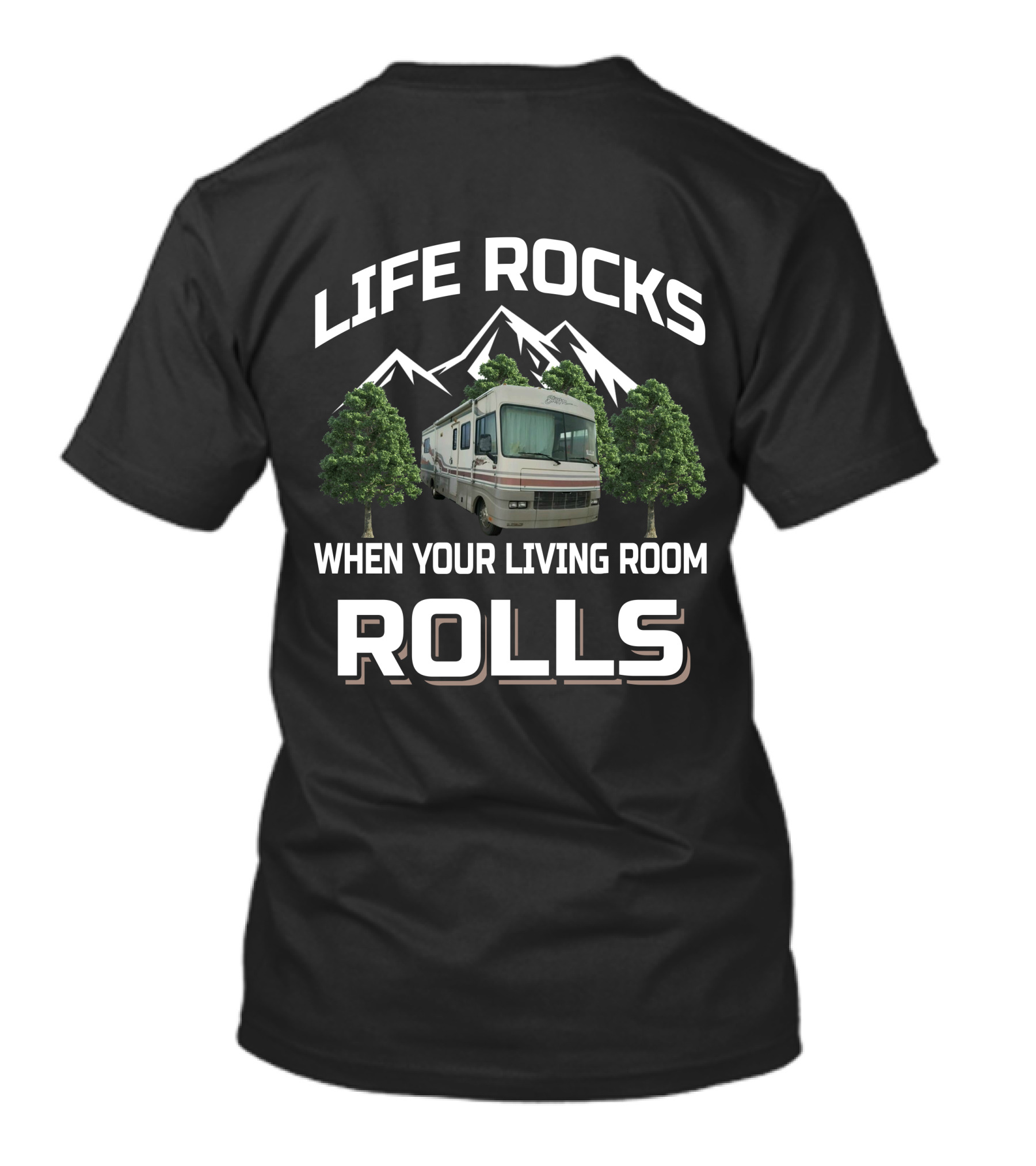 LIFE ROCKS WHEN YOUR LIVING ROOM ROLLS RV MOUNTAINSCAPE T-Shirt