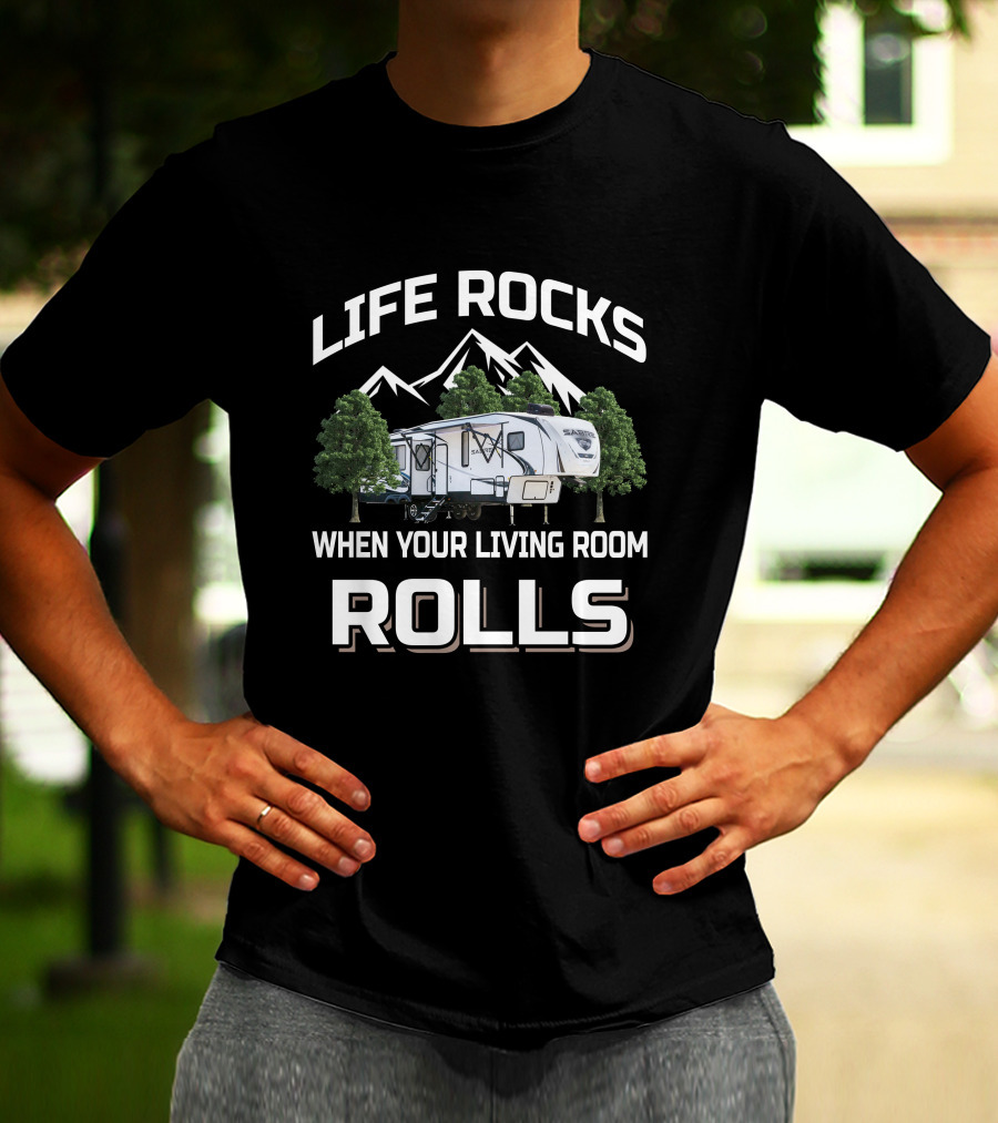 LIFE ROCKS WHEN YOUR LIVING ROOM ROLLS Forest River Sabre T-Shirt