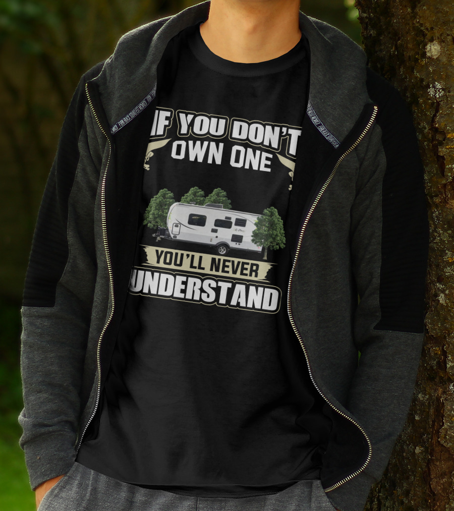 If You Don't Own One EPro Campers You'll Never Understand T-Shirt