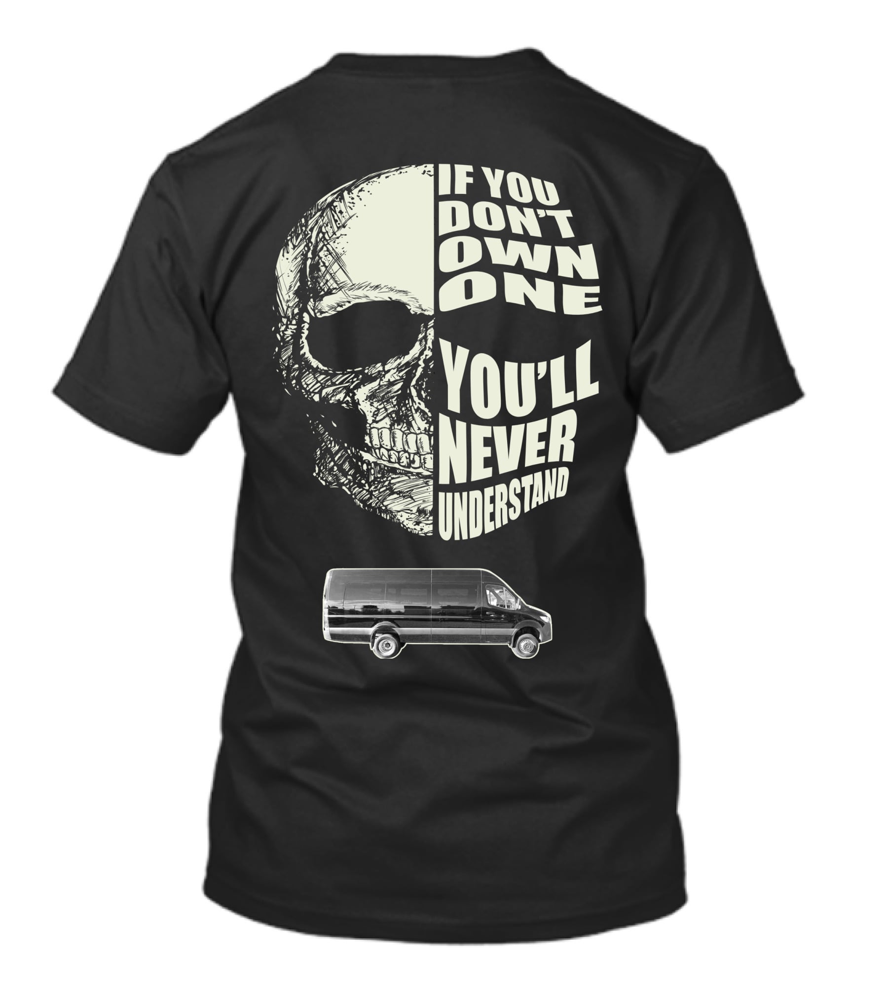 If You Don't Own One Sprinter Van You'll Never Understand T-Shirt