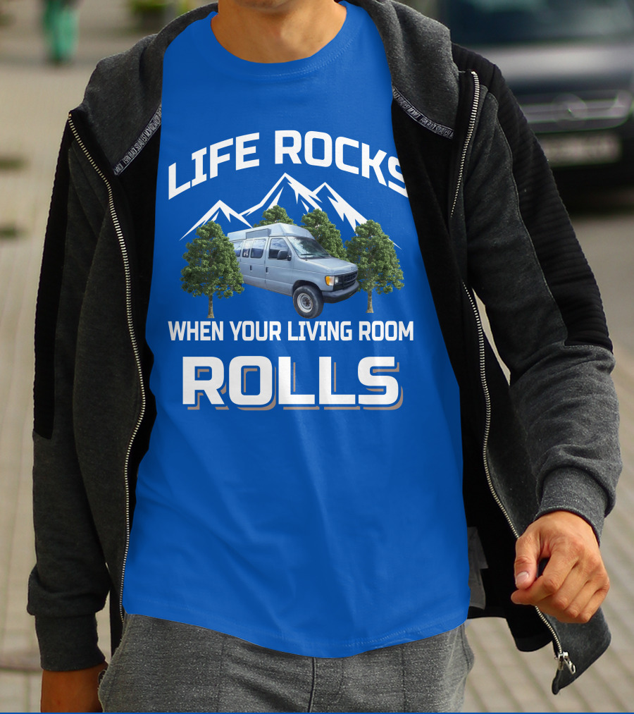 LIFE ROCKS WHEN YOUR LIVING ROOM ROLLS Van Conversions T-Shirt