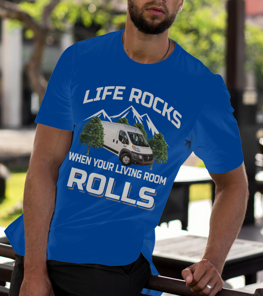 LIFE ROCKS WHEN YOUR LIVING ROOM ROLLS Vanlife T-Shirt