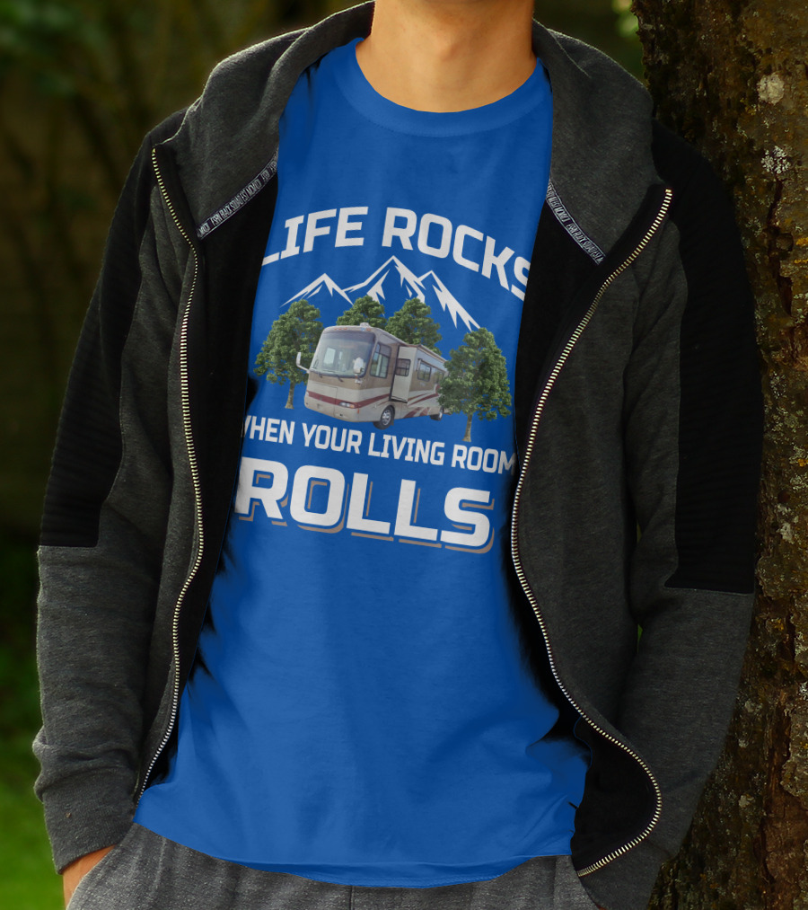 LIFE ROCKS WHEN YOUR LIVING ROOM ROLLS RV MOUNTAINS TREES T-Shirt