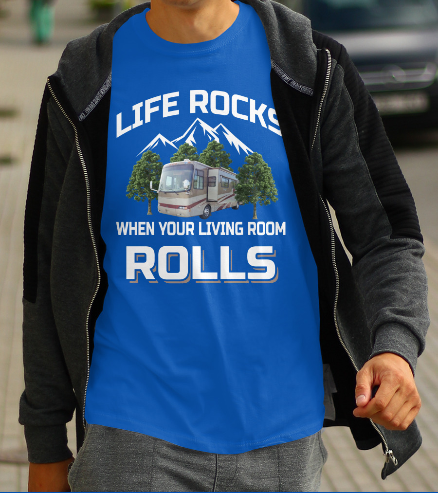 LIFE ROCKS WHEN YOUR LIVING ROOM ROLLS RV MOUNTAINS TREES T-Shirt