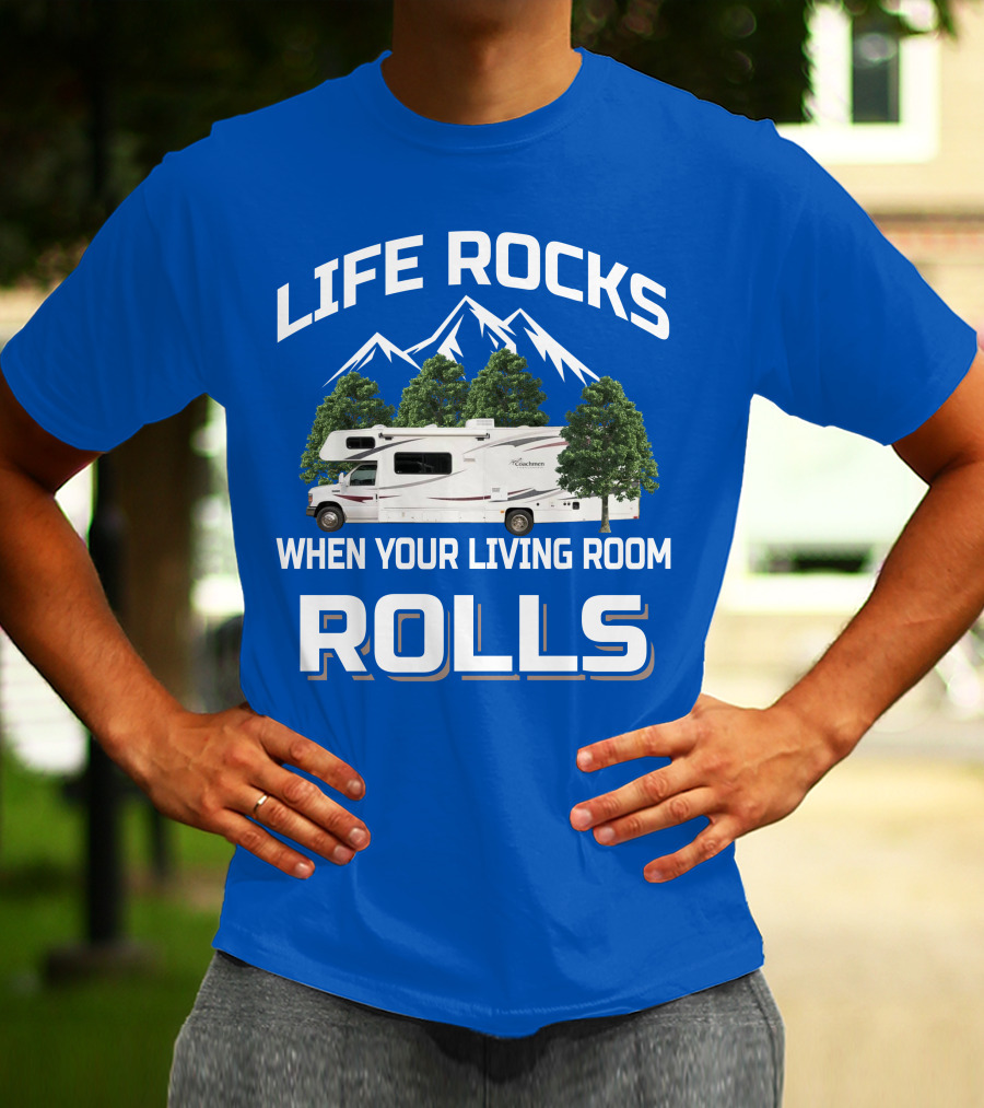 Life Rocks When Your Living Room Rolls Coachmen Freelander RV T-Shirt
