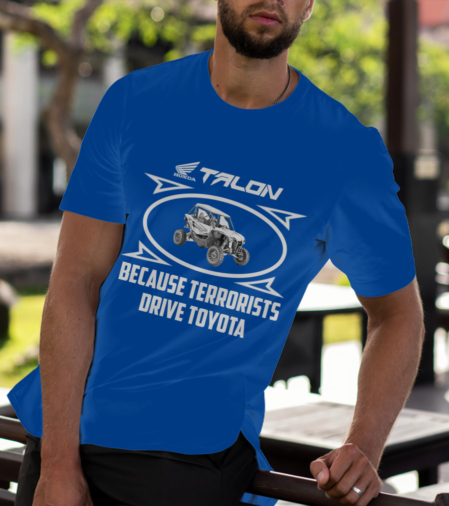Honda Talon 1000R Because Terrorists Drive Toyota T-Shirt