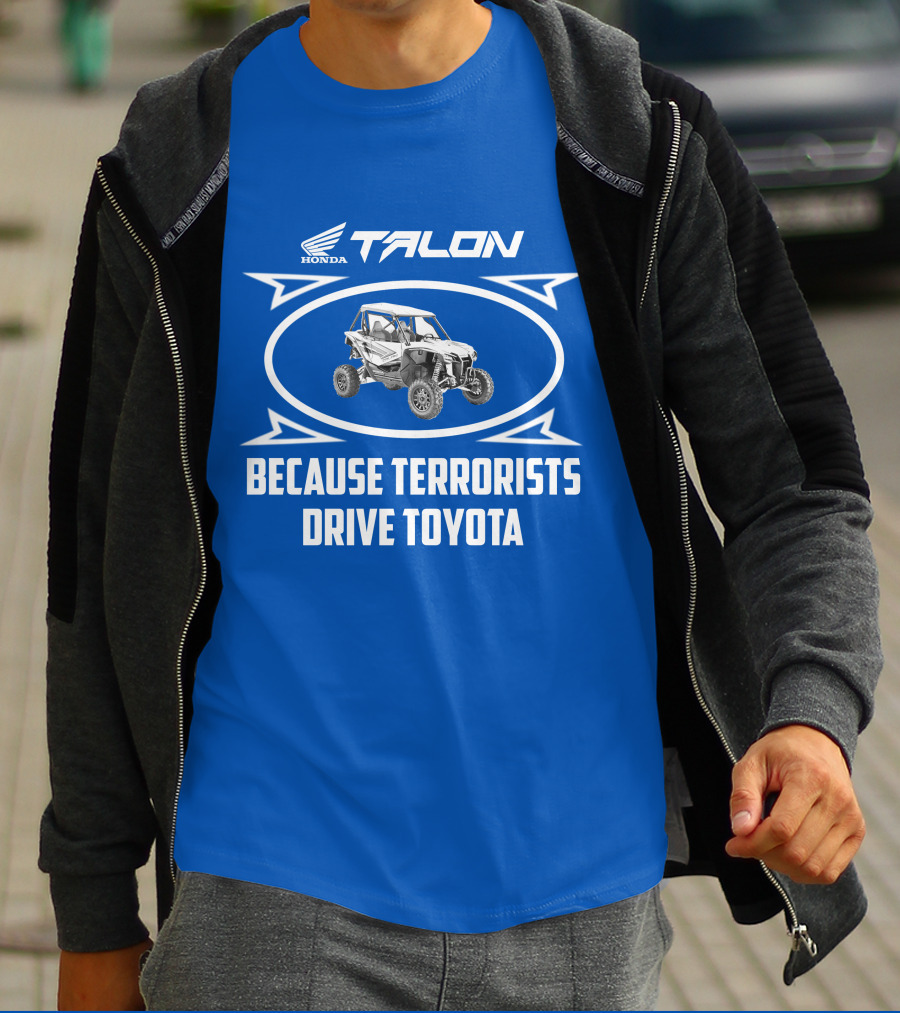 Honda Talon 1000R Because Terrorists Drive Toyota T-Shirt