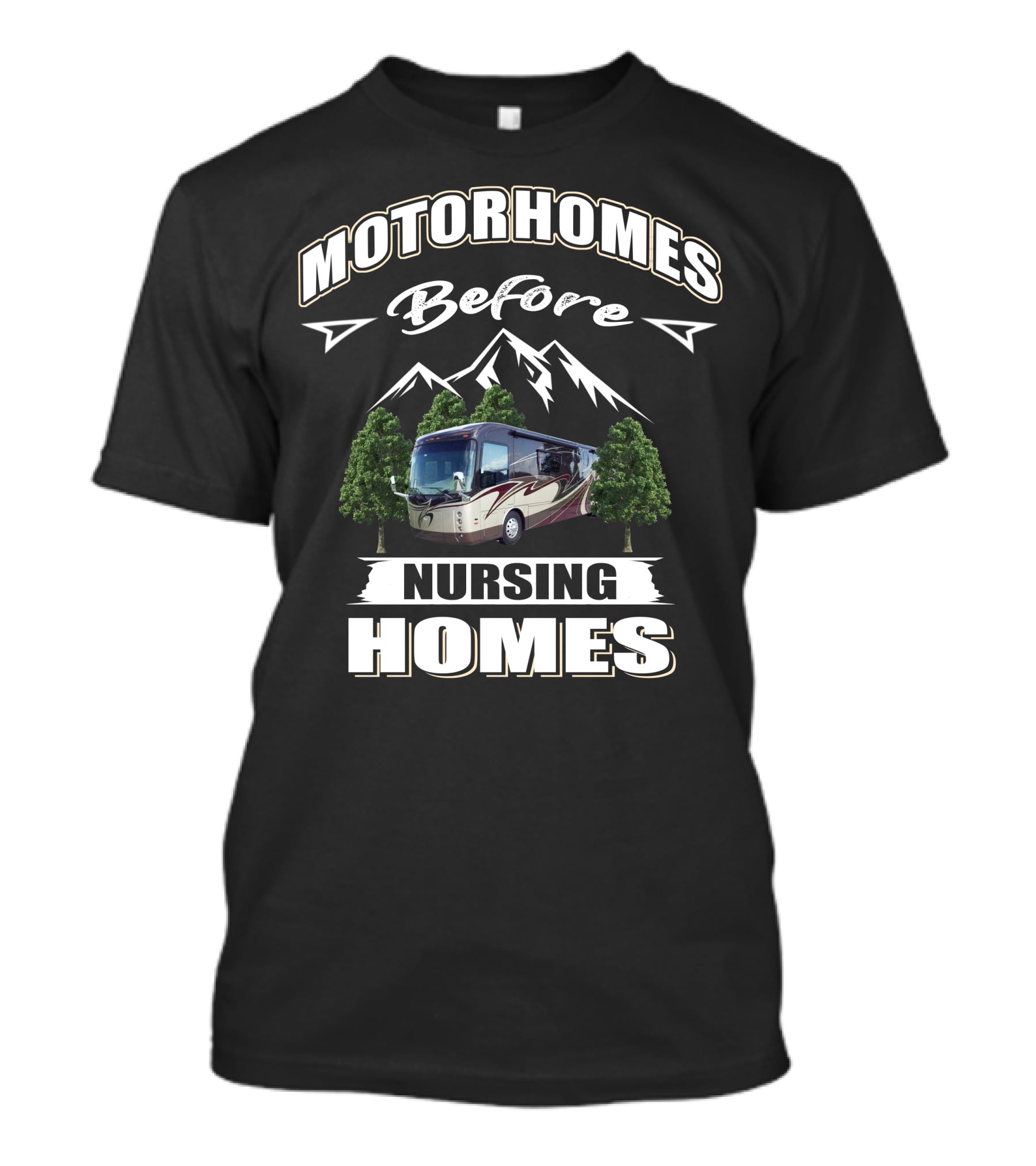 Motorhomes Before Nursing Homes Entegra Aspire Mountains Trees T-Shirt