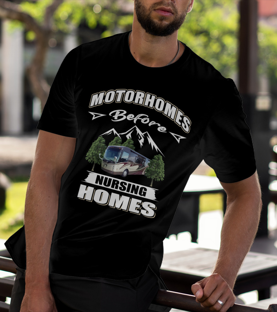 Motorhomes Before Nursing Homes Entegra Aspire Mountains Trees T-Shirt