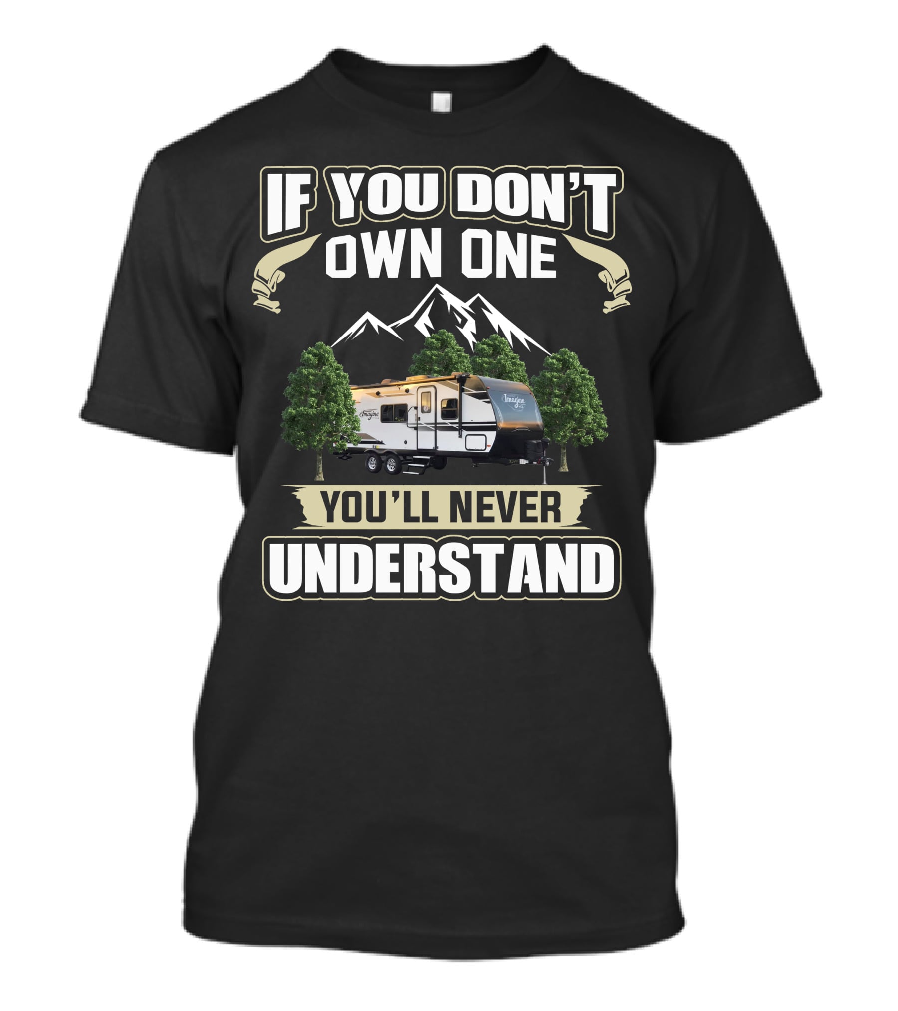 If You Don't Own One You'll Never Understand Grand Design Imagine XLS 22mle T-Shirt