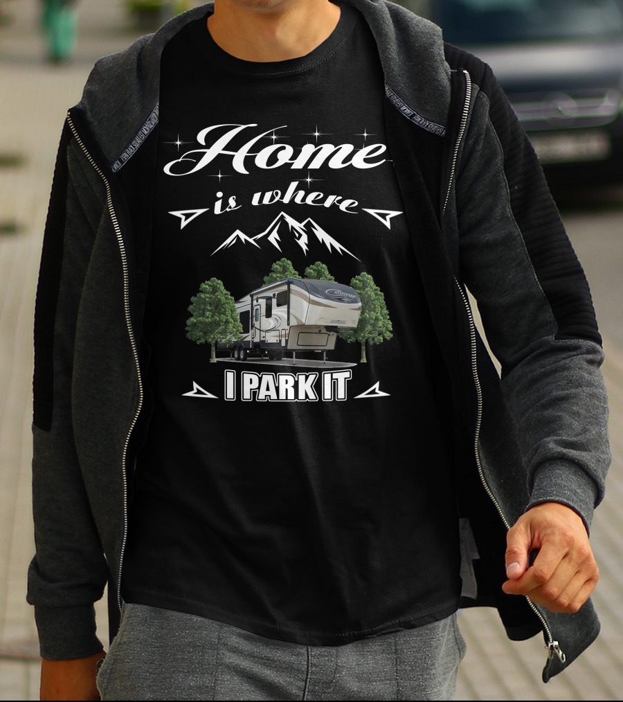Home Is Where I Park It Cougar 5th Wheel Camping T-Shirt
