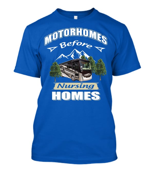 Motorhomes Before Nursing Homes Tiffin Breeze Motorhome T-Shirt