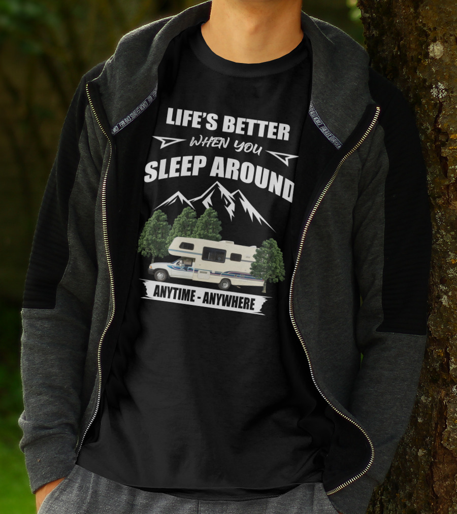 LIFE'S BETTER WHEN YOU SLEEP AROUND TOYOTA RV MOTORHOME ANYTIME ANYWHERE T-Shirt