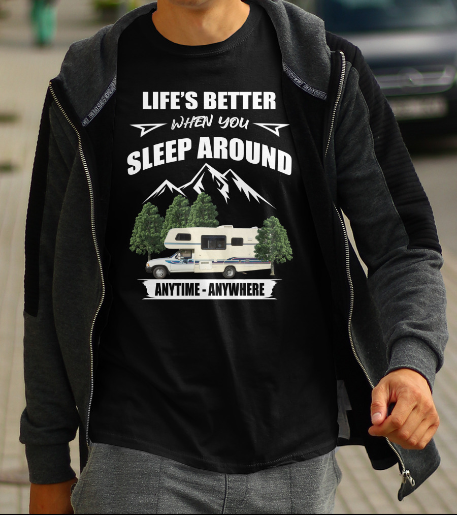 LIFE'S BETTER WHEN YOU SLEEP AROUND TOYOTA RV MOTORHOME ANYTIME ANYWHERE T-Shirt