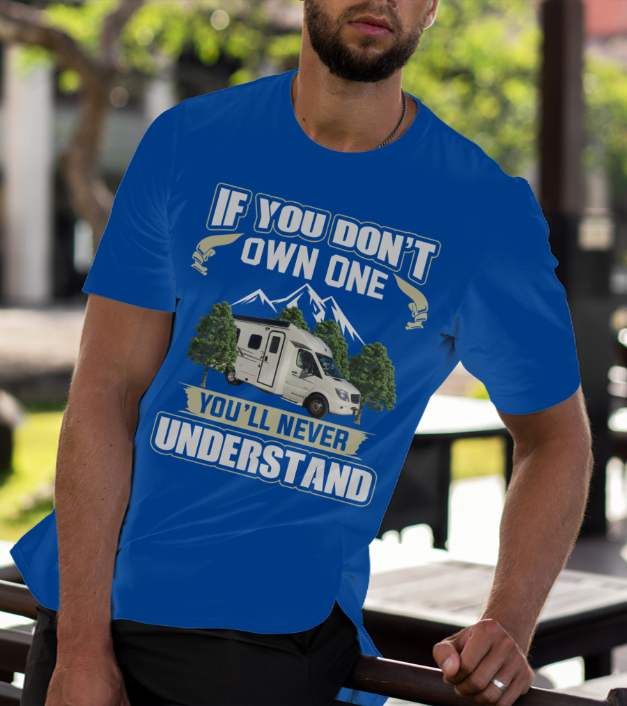 If You Don't Own One You'll Never Understand Pleasure Way XL RV T-Shirt